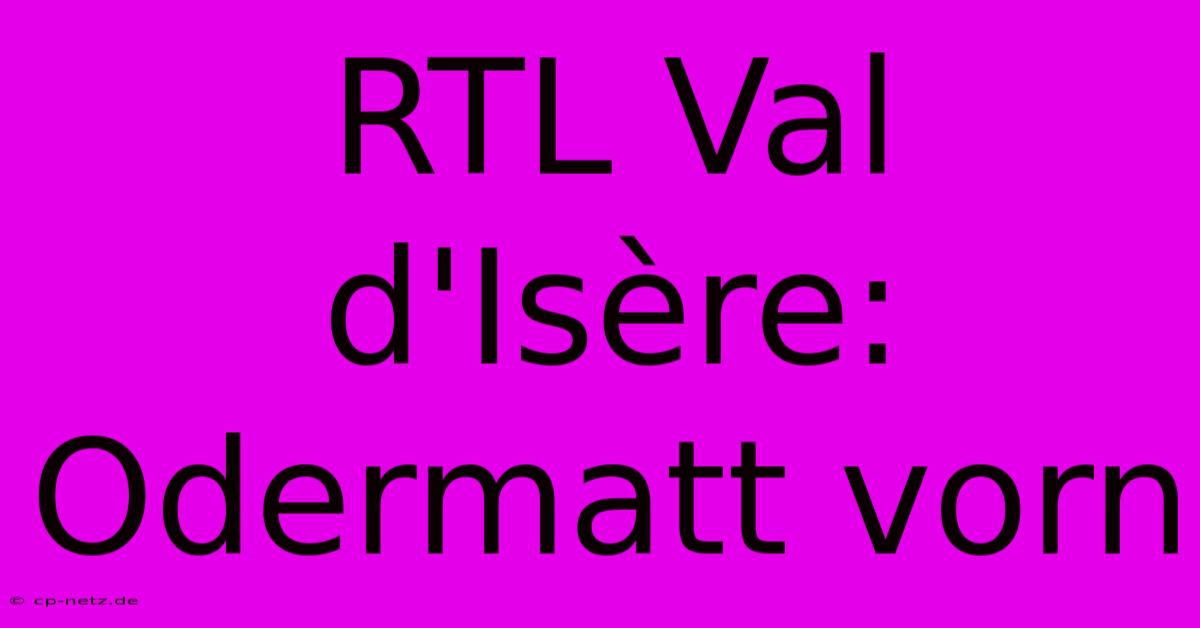 RTL Val D'Isère: Odermatt Vorn