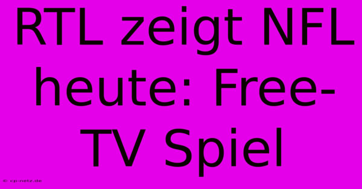 RTL Zeigt NFL Heute: Free-TV Spiel