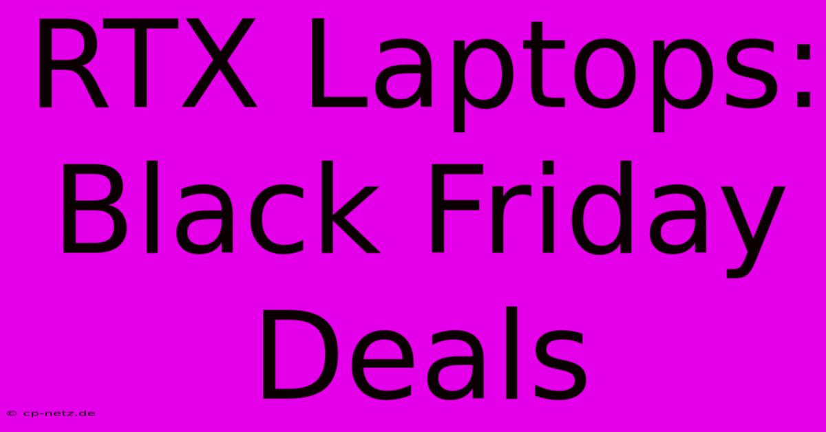 RTX Laptops: Black Friday Deals