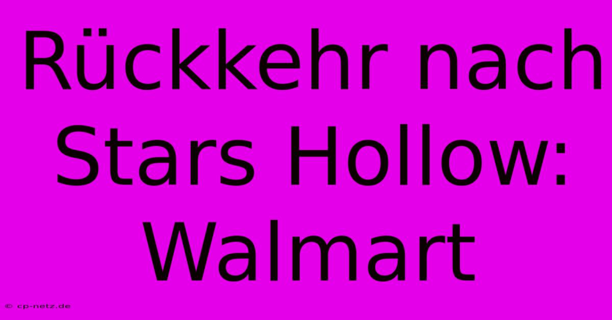 Rückkehr Nach Stars Hollow: Walmart