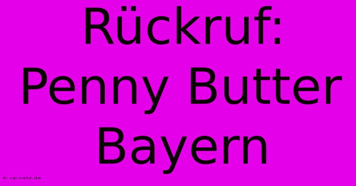 Rückruf: Penny Butter Bayern