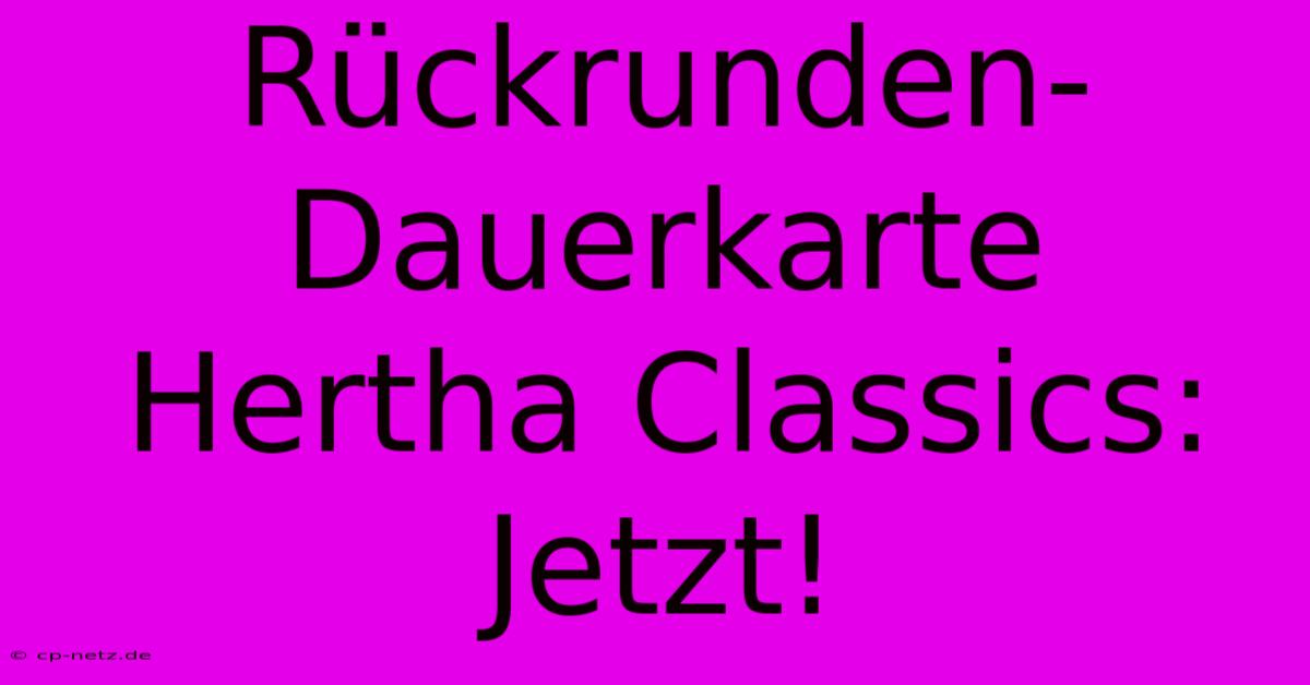 Rückrunden-Dauerkarte Hertha Classics: Jetzt!