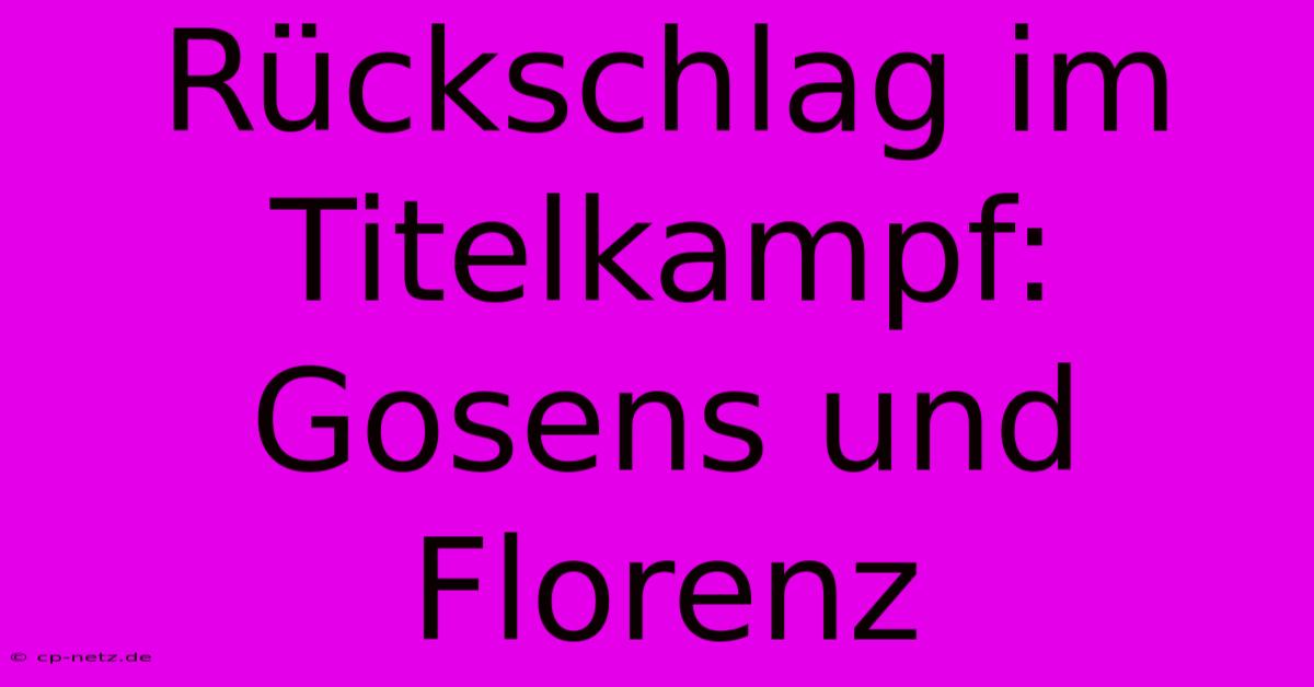 Rückschlag Im Titelkampf: Gosens Und Florenz