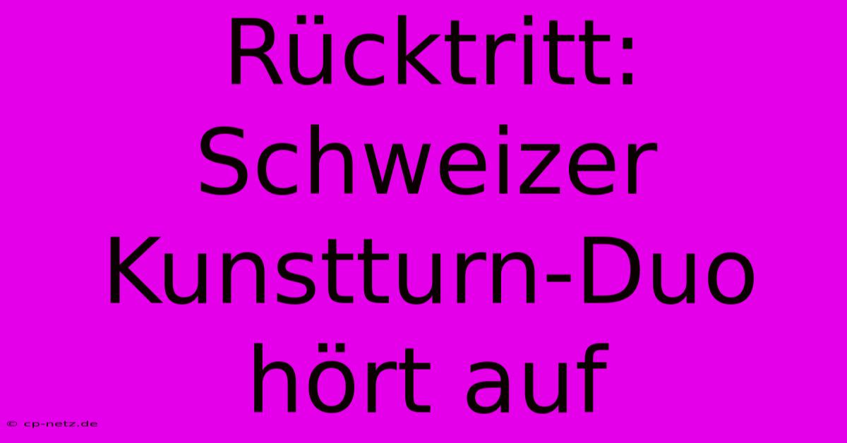 Rücktritt: Schweizer Kunstturn-Duo Hört Auf