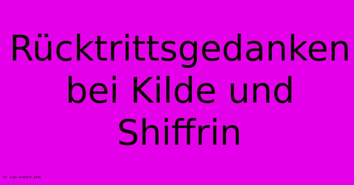 Rücktrittsgedanken Bei Kilde Und Shiffrin