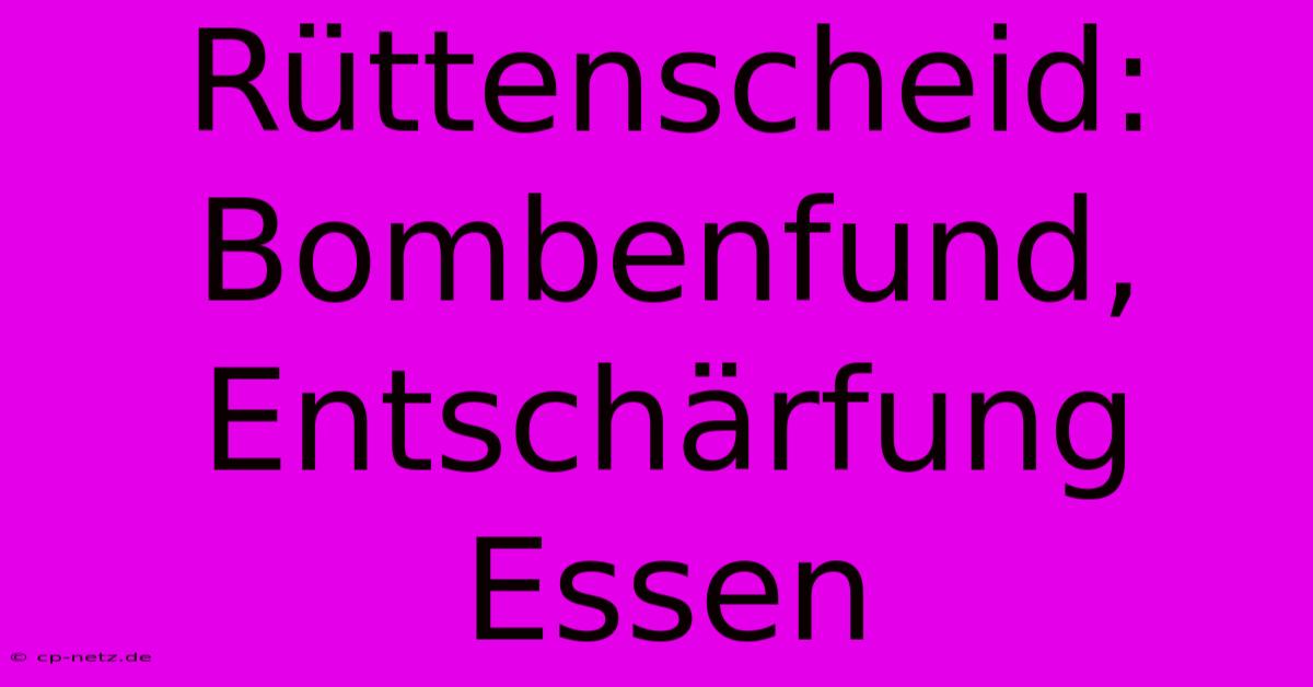 Rüttenscheid: Bombenfund, Entschärfung Essen