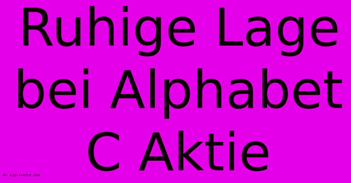 Ruhige Lage Bei Alphabet C Aktie