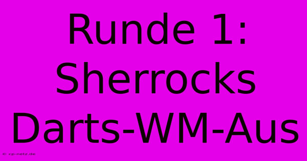 Runde 1: Sherrocks Darts-WM-Aus