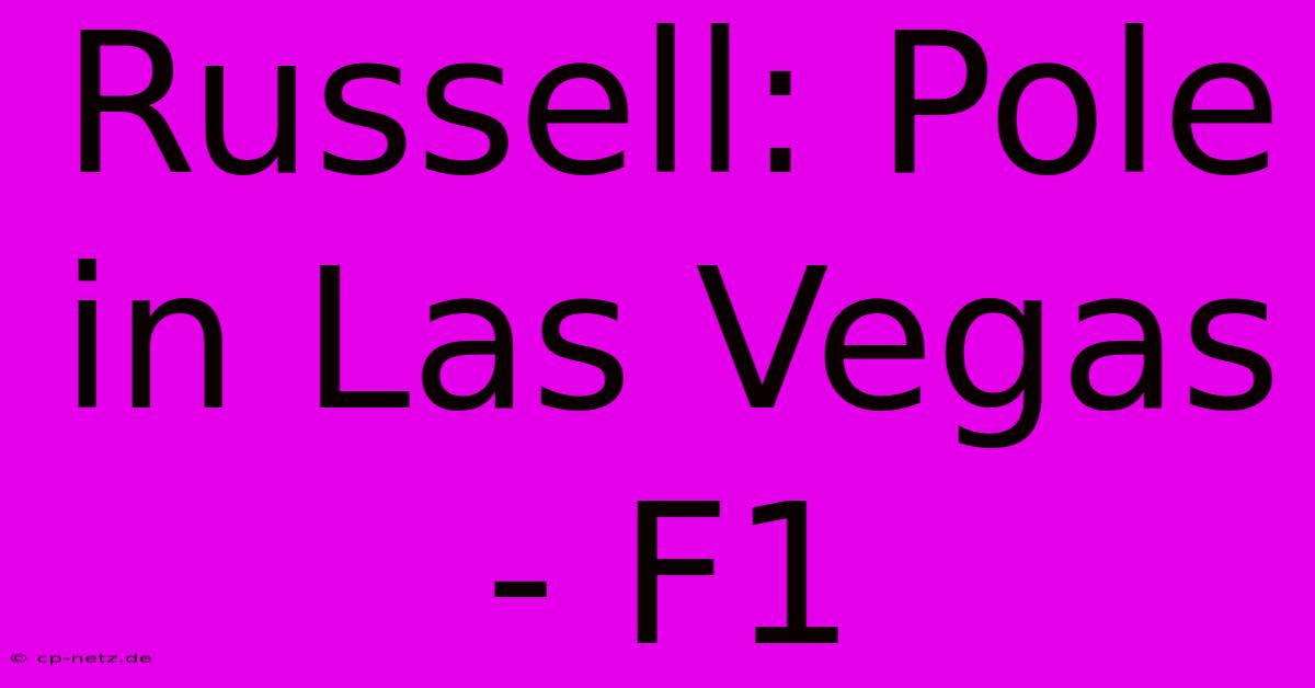 Russell: Pole In Las Vegas - F1