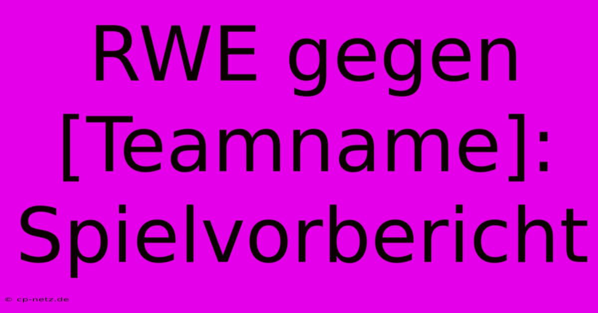 RWE Gegen [Teamname]: Spielvorbericht