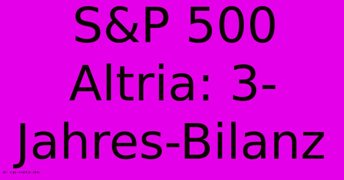 S&P 500 Altria: 3-Jahres-Bilanz