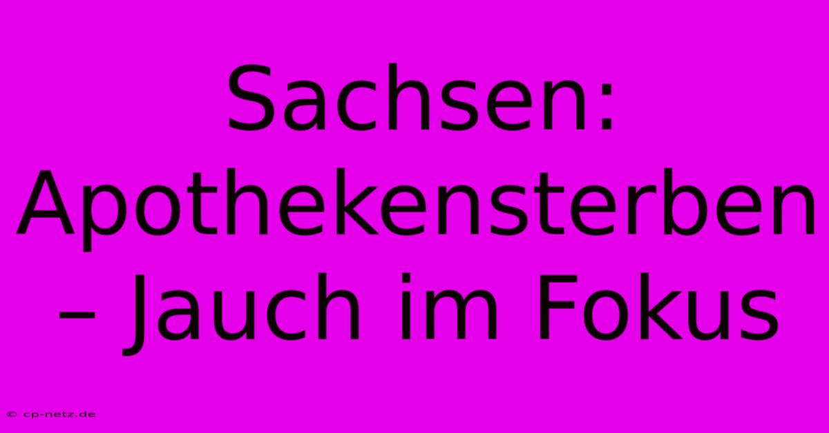 Sachsen: Apothekensterben – Jauch Im Fokus