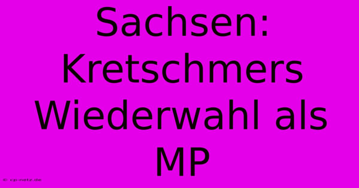 Sachsen: Kretschmers Wiederwahl Als MP