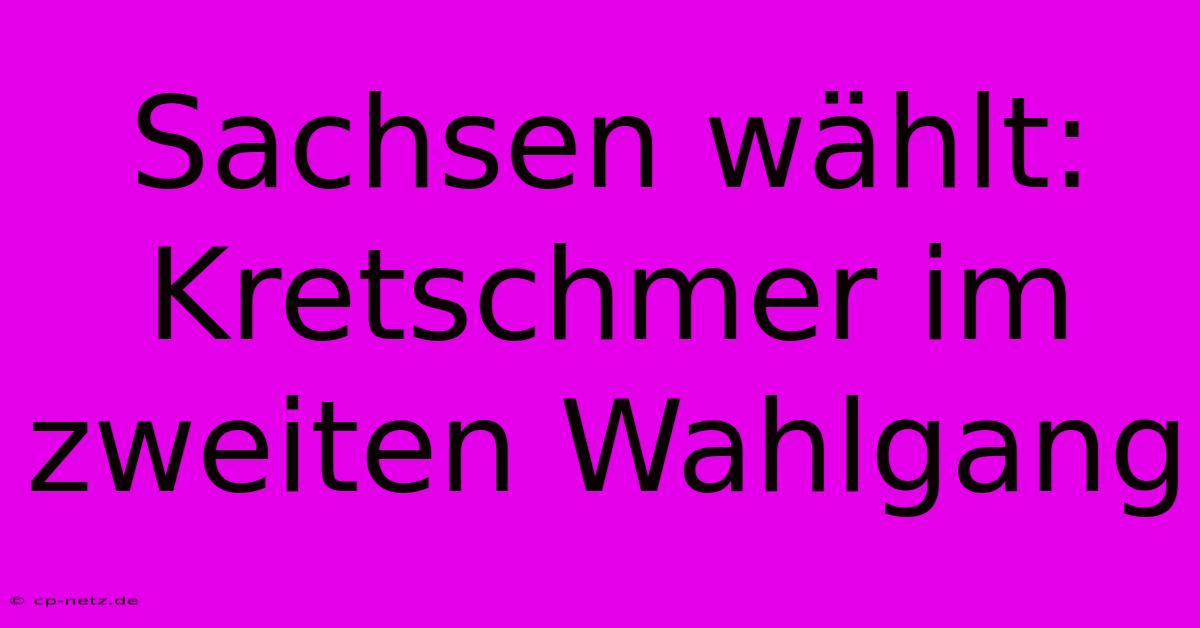 Sachsen Wählt: Kretschmer Im Zweiten Wahlgang