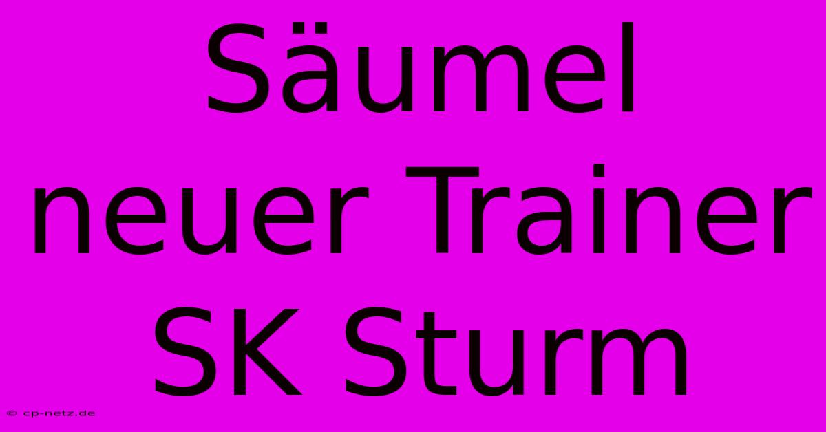 Säumel Neuer Trainer SK Sturm