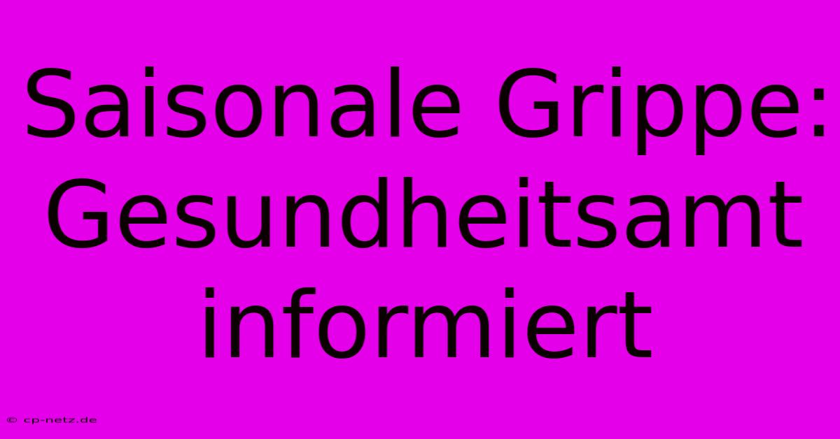 Saisonale Grippe: Gesundheitsamt Informiert