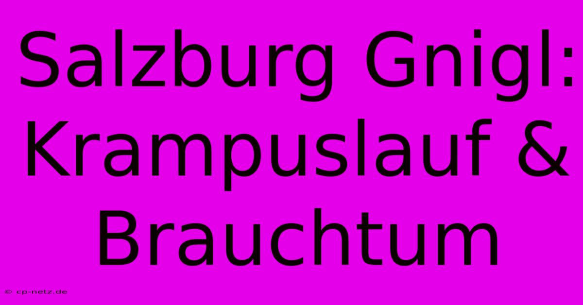 Salzburg Gnigl: Krampuslauf & Brauchtum