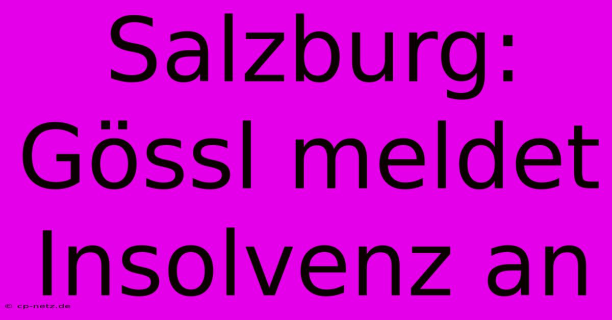 Salzburg: Gössl Meldet Insolvenz An