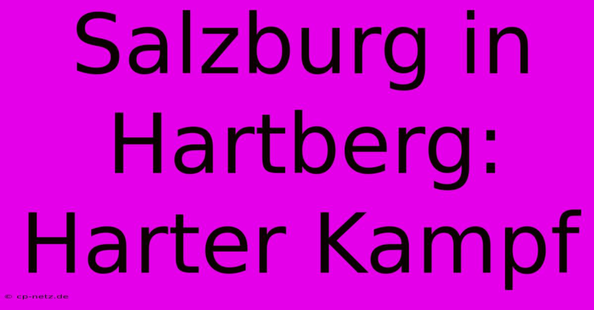 Salzburg In Hartberg: Harter Kampf