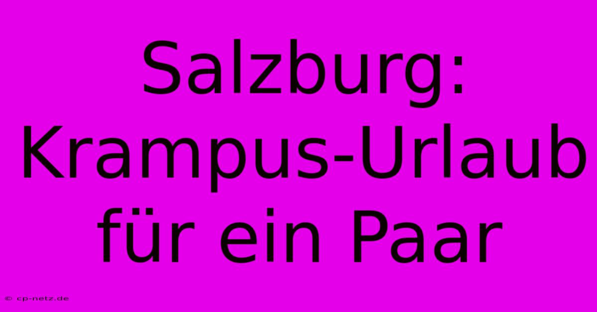 Salzburg: Krampus-Urlaub Für Ein Paar