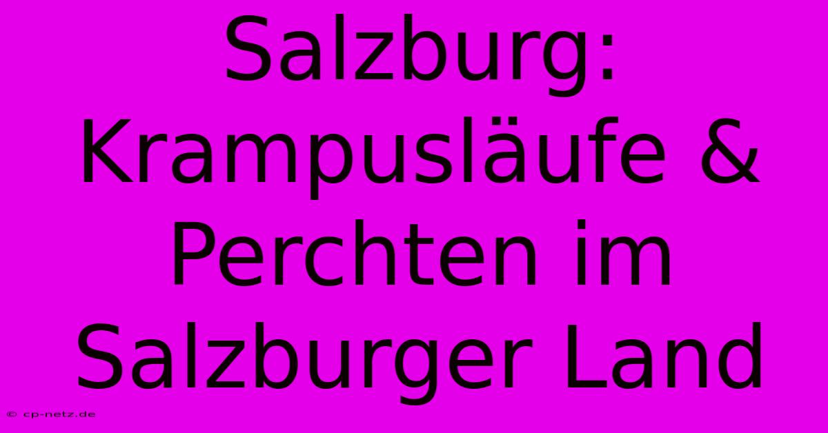 Salzburg: Krampusläufe & Perchten Im Salzburger Land