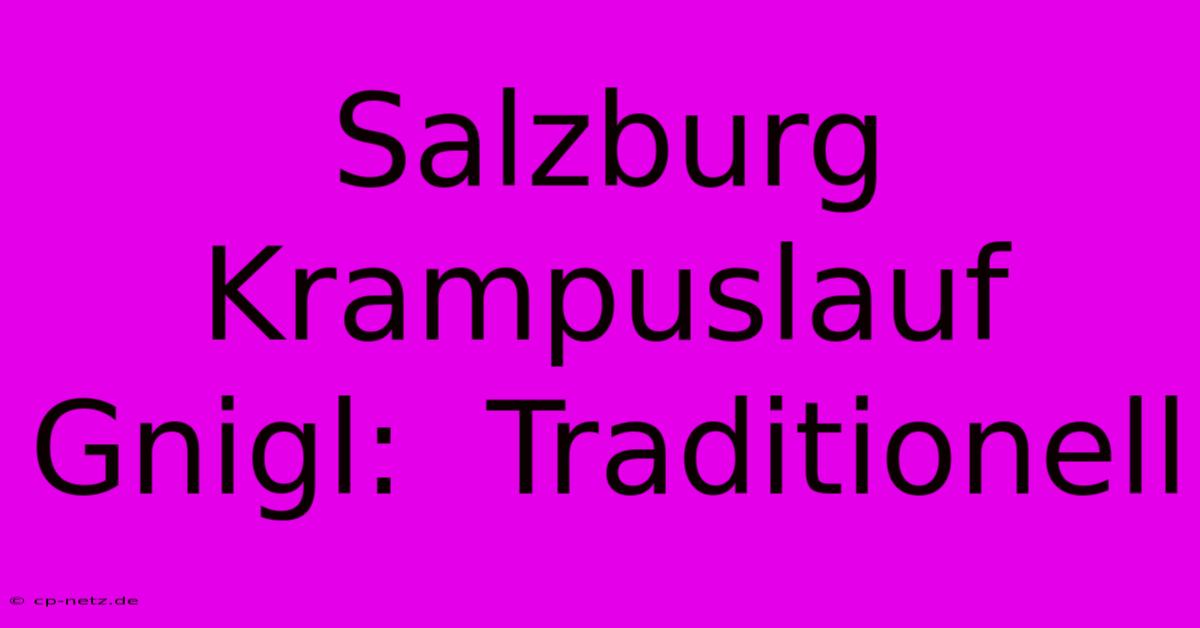 Salzburg Krampuslauf Gnigl:  Traditionell