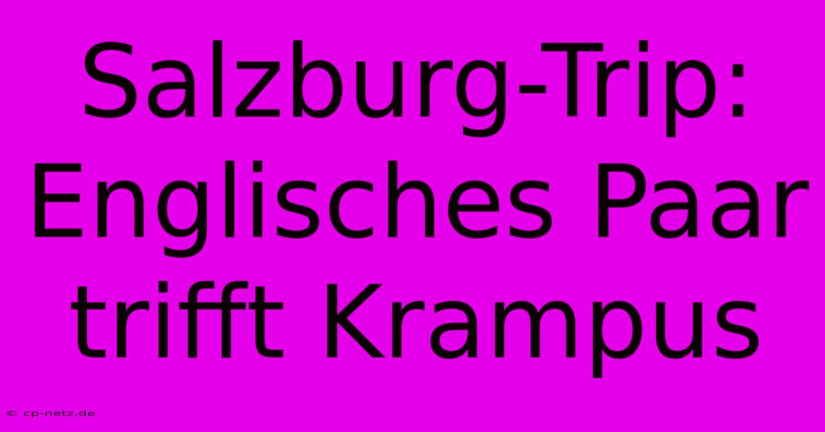 Salzburg-Trip: Englisches Paar Trifft Krampus