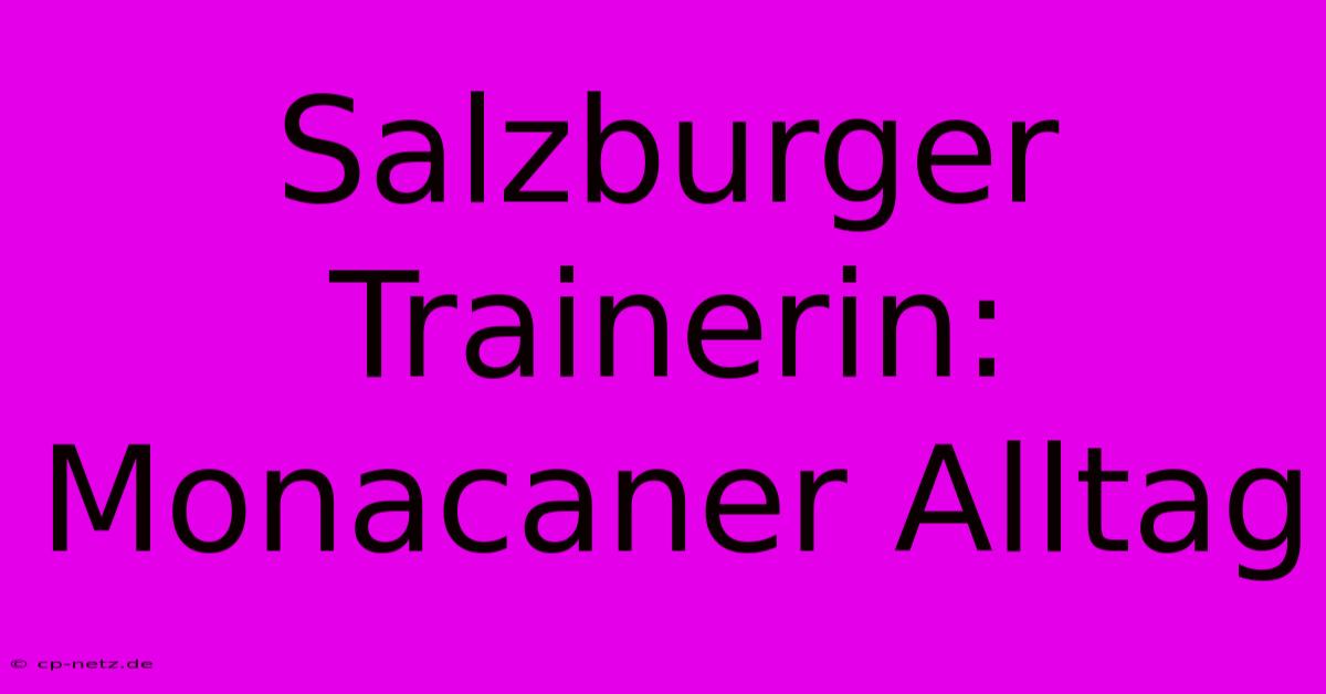 Salzburger Trainerin: Monacaner Alltag