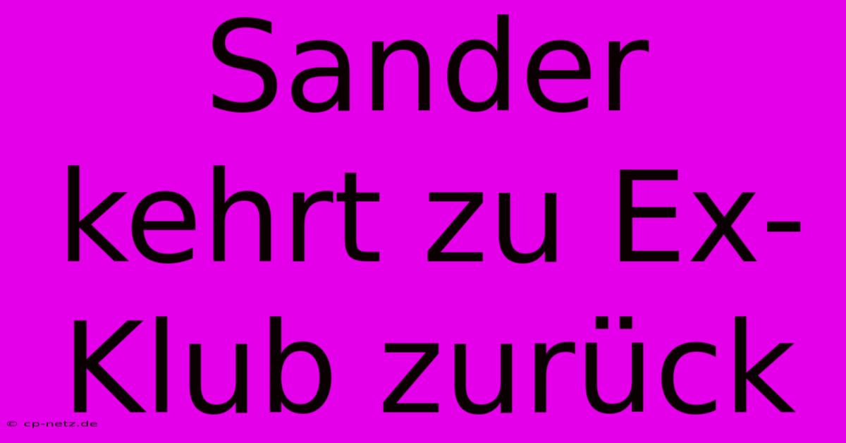 Sander Kehrt Zu Ex-Klub Zurück