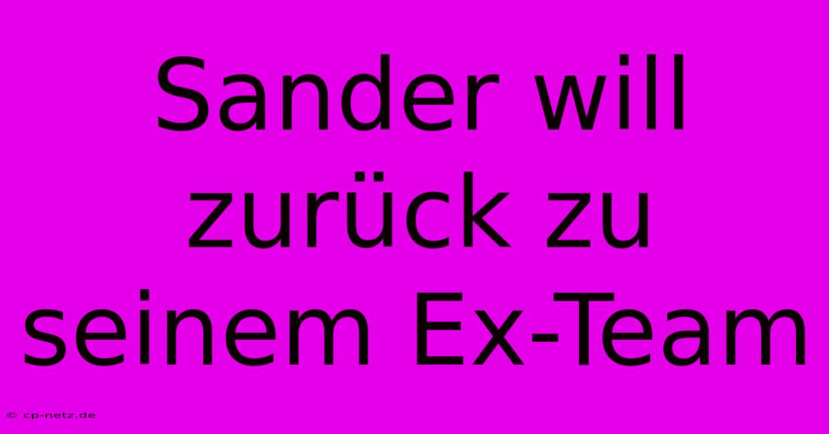 Sander Will Zurück Zu Seinem Ex-Team