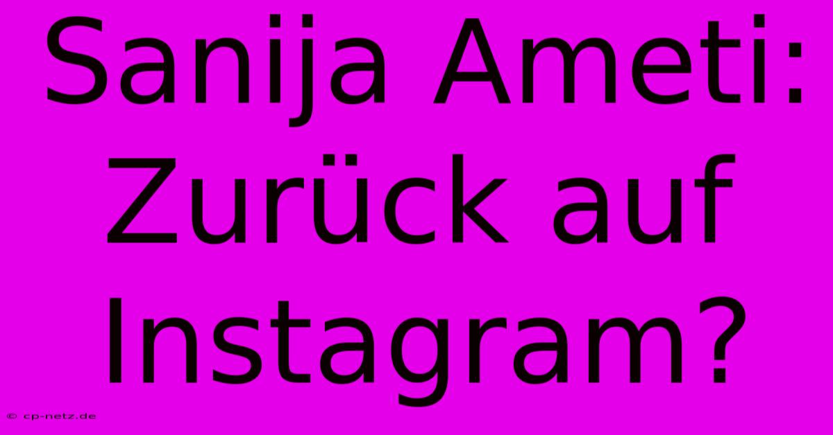 Sanija Ameti: Zurück Auf Instagram?