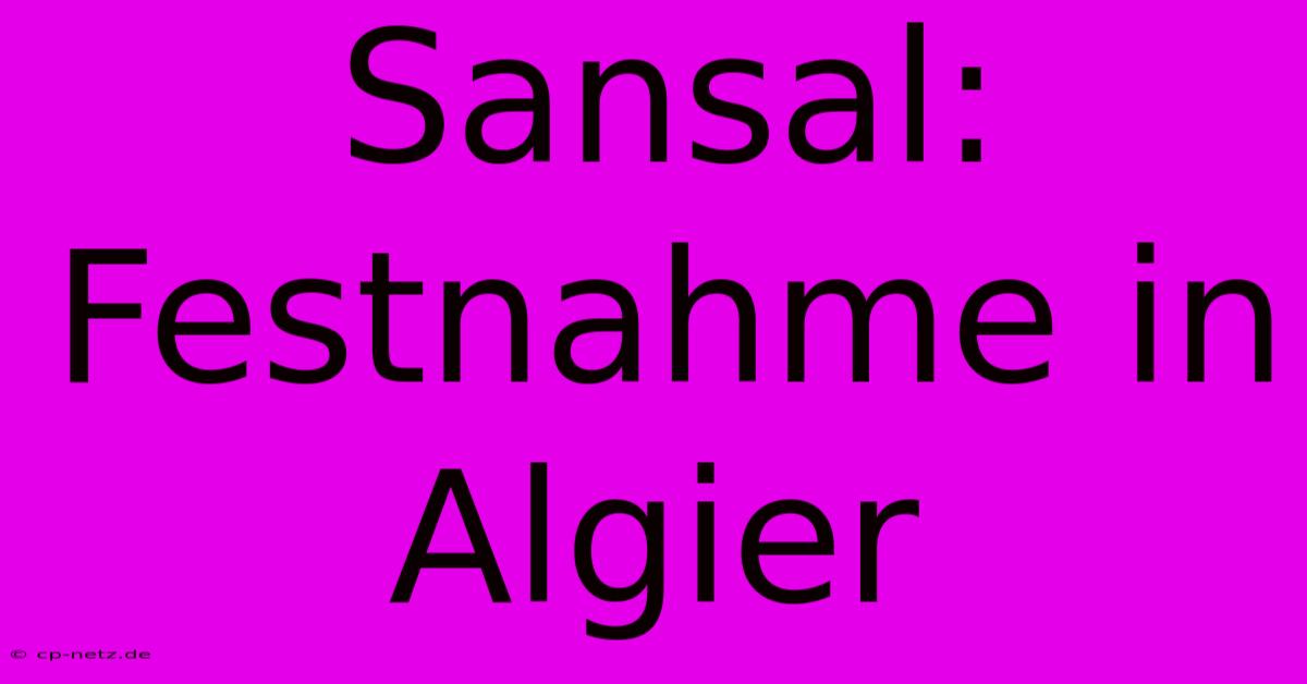 Sansal: Festnahme In Algier