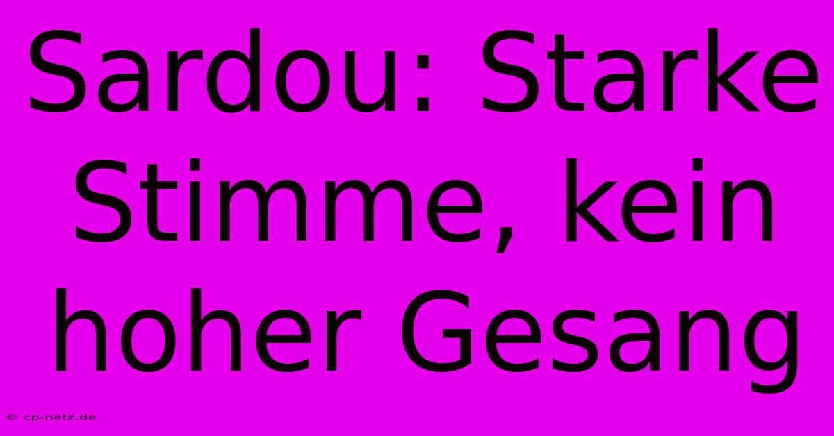 Sardou: Starke Stimme, Kein Hoher Gesang