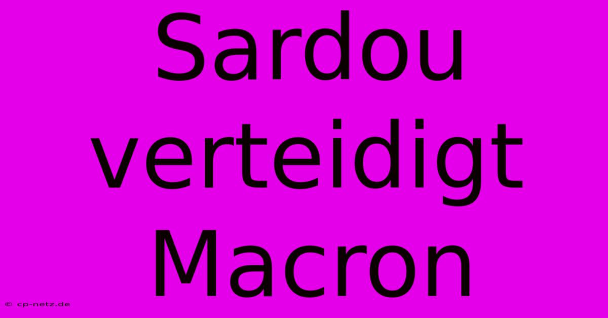 Sardou Verteidigt Macron