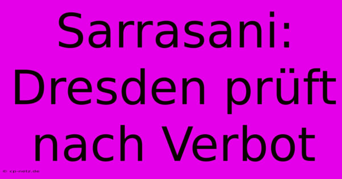 Sarrasani: Dresden Prüft Nach Verbot