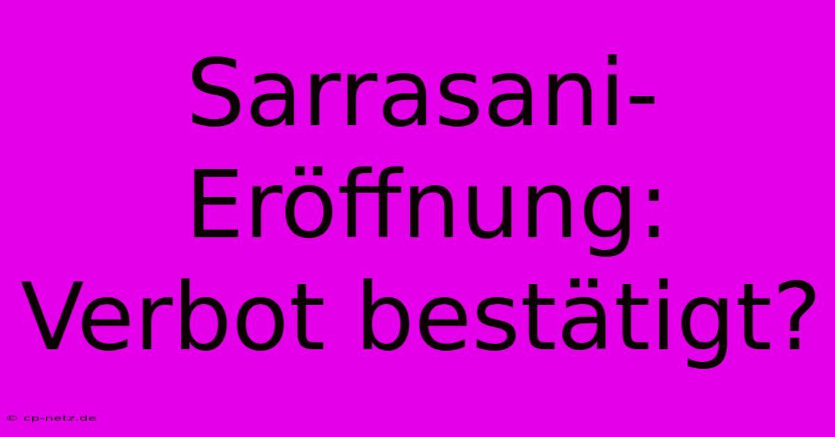 Sarrasani-Eröffnung:  Verbot Bestätigt?