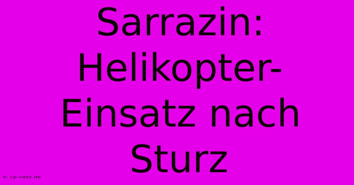 Sarrazin: Helikopter-Einsatz Nach Sturz