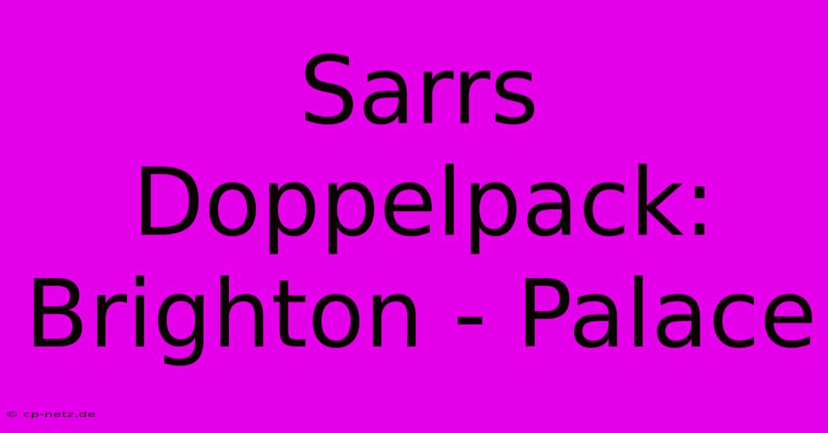 Sarrs Doppelpack: Brighton - Palace