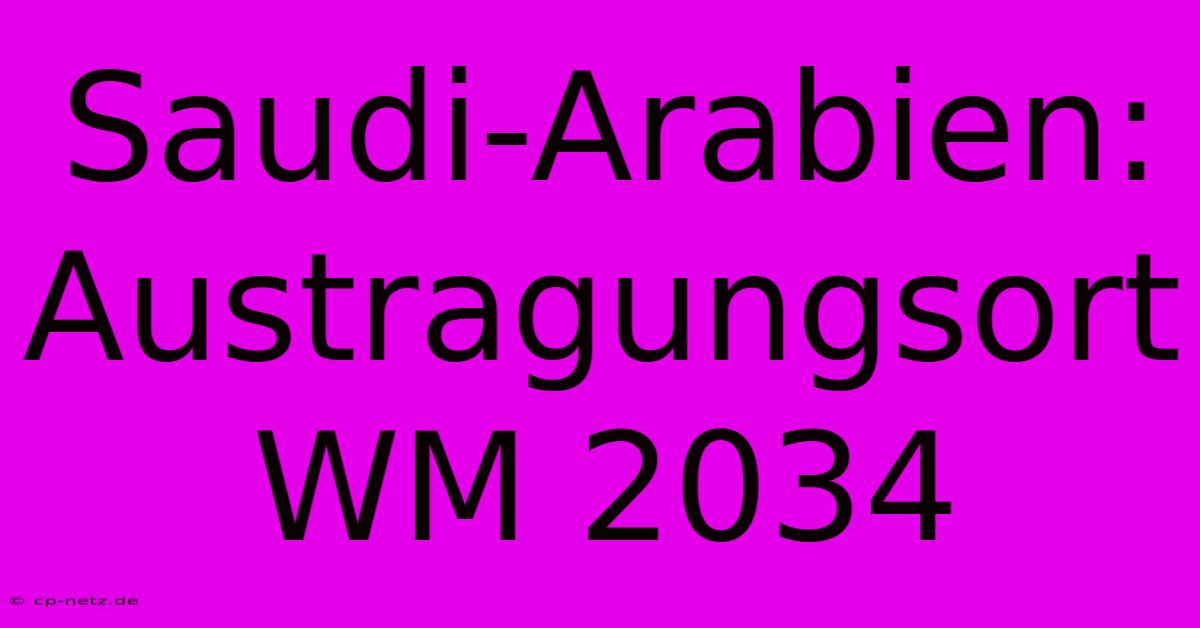 Saudi-Arabien: Austragungsort WM 2034