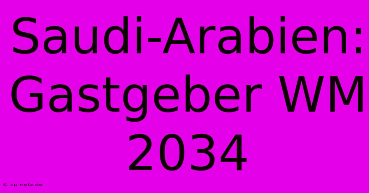 Saudi-Arabien: Gastgeber WM 2034