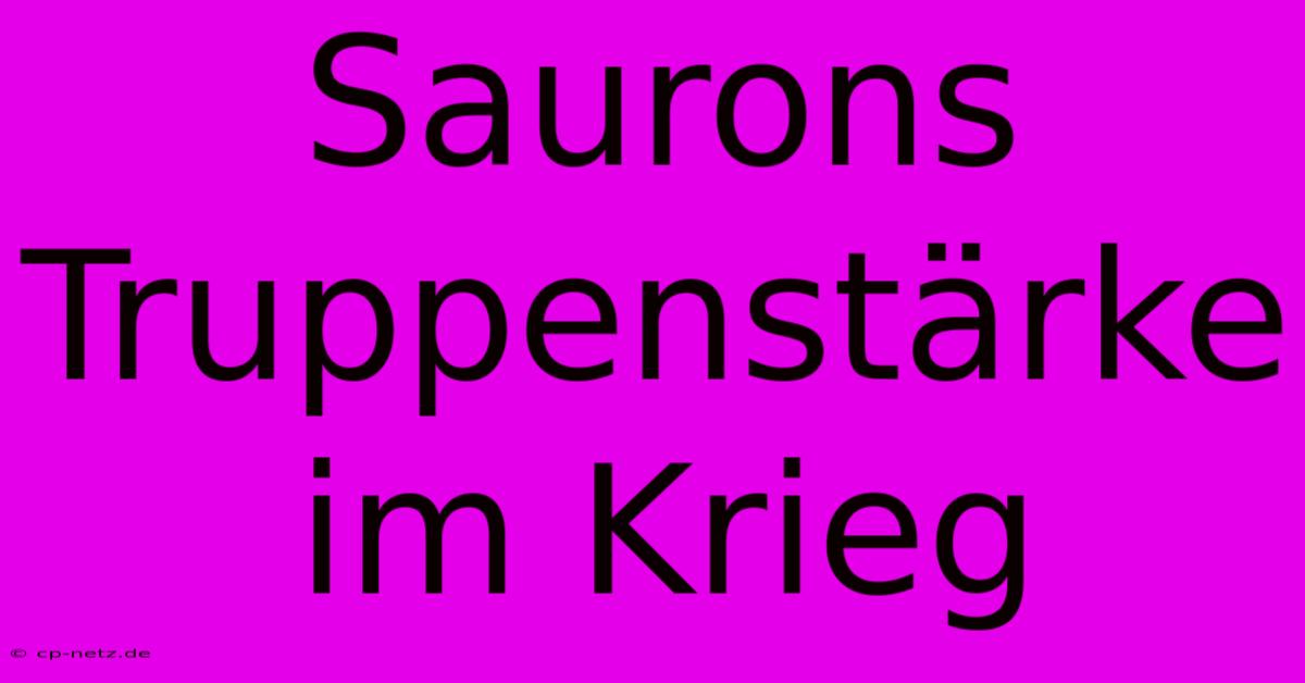 Saurons Truppenstärke Im Krieg