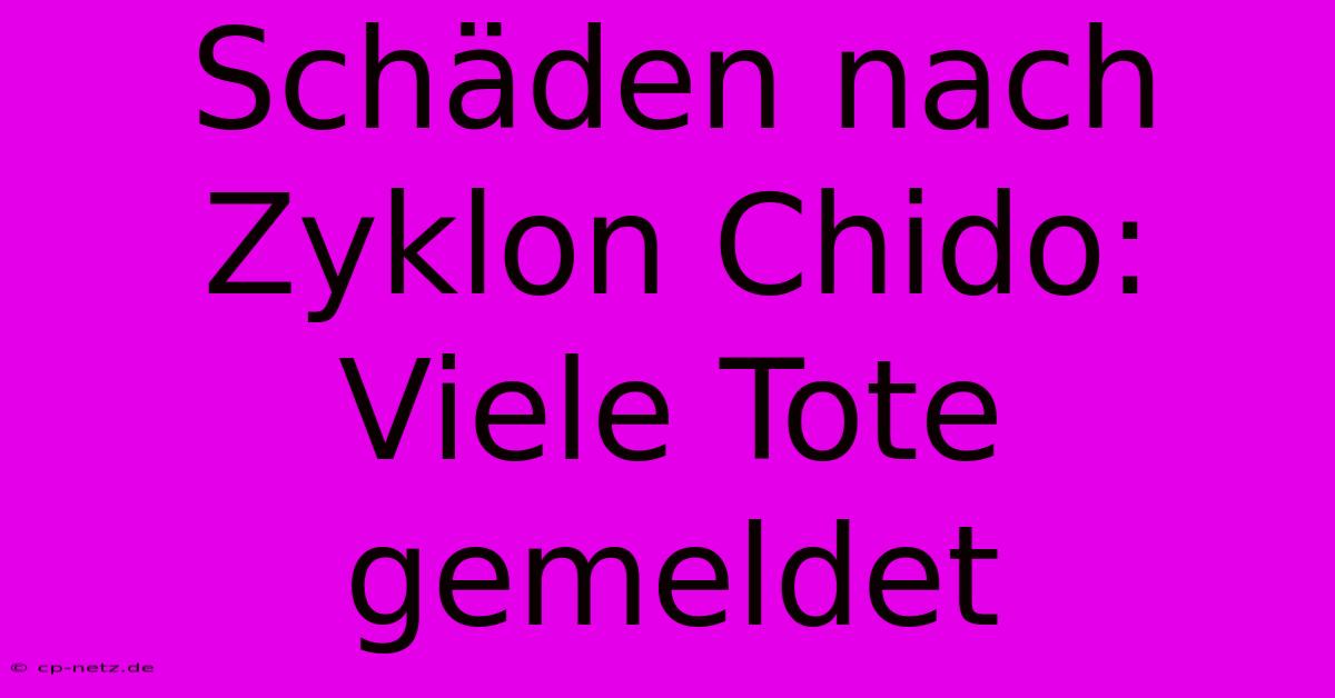 Schäden Nach Zyklon Chido: Viele Tote Gemeldet