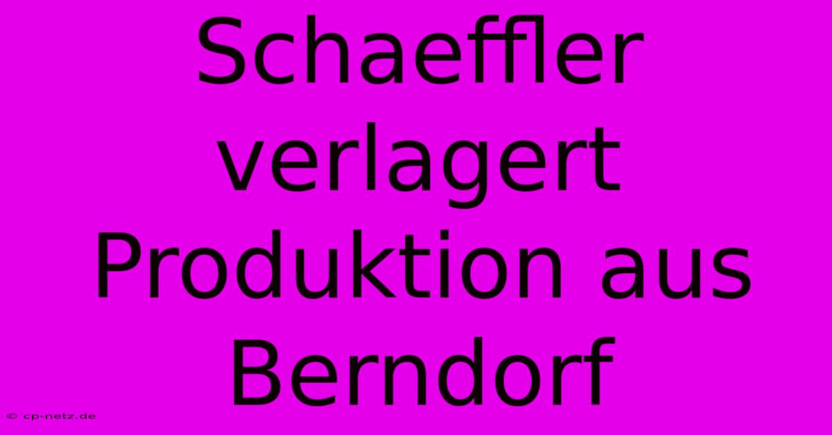 Schaeffler Verlagert Produktion Aus Berndorf