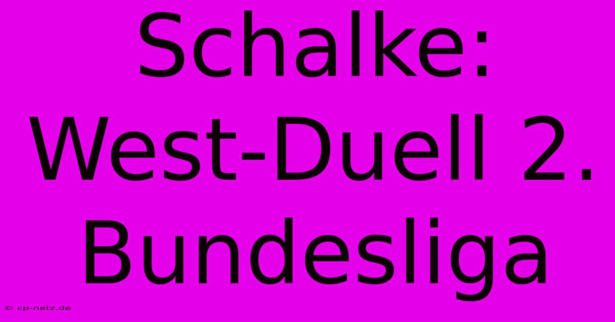 Schalke: West-Duell 2. Bundesliga