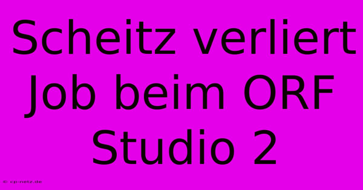 Scheitz Verliert Job Beim ORF Studio 2