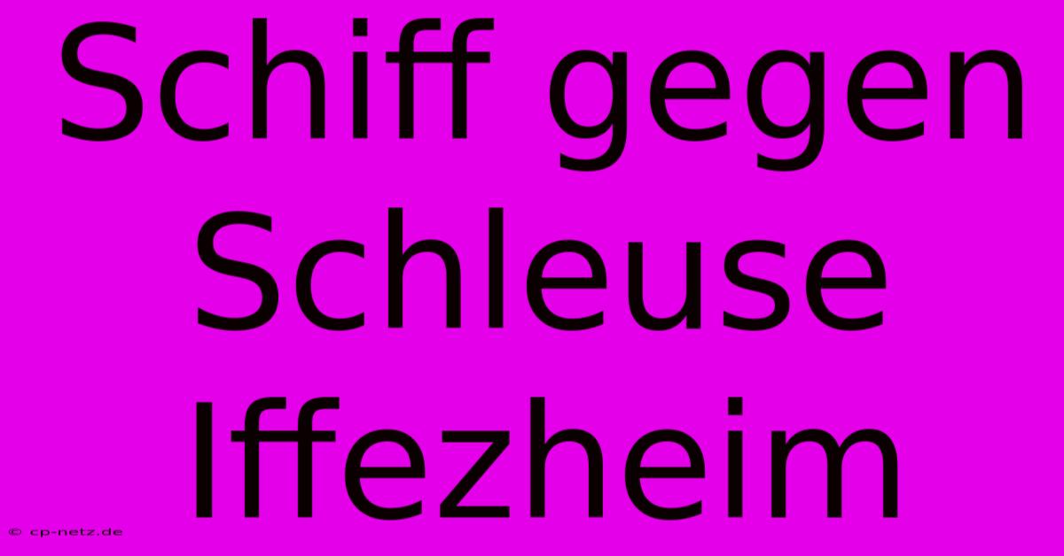 Schiff Gegen Schleuse Iffezheim