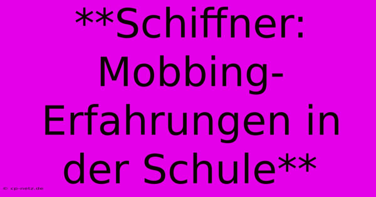 **Schiffner: Mobbing-Erfahrungen In Der Schule**