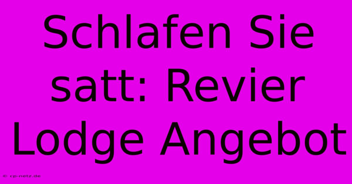 Schlafen Sie Satt: Revier Lodge Angebot