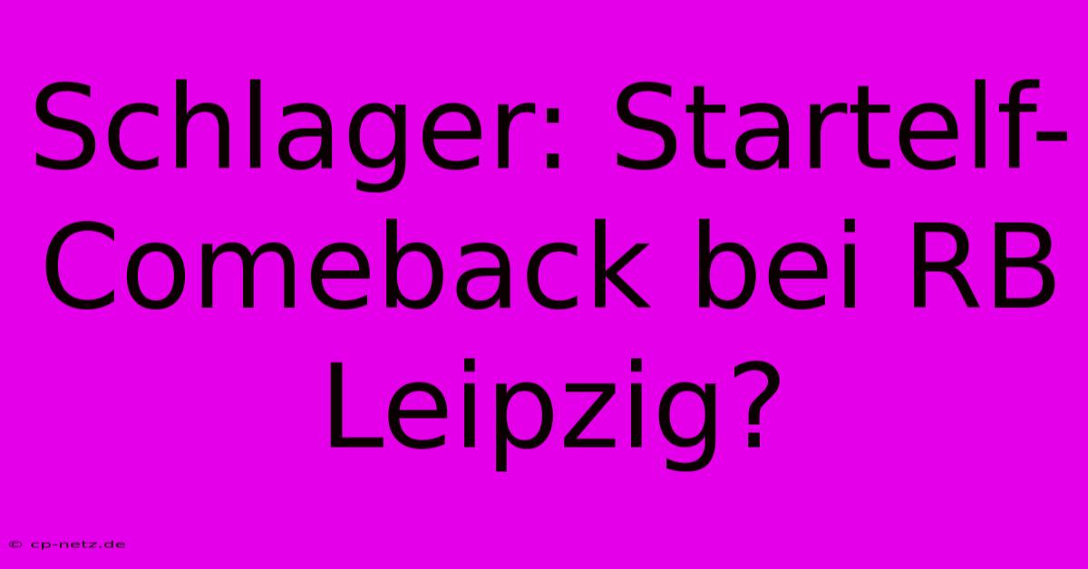 Schlager: Startelf-Comeback Bei RB Leipzig?