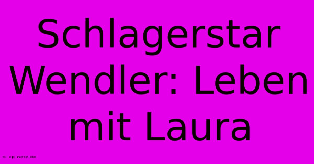 Schlagerstar Wendler: Leben Mit Laura